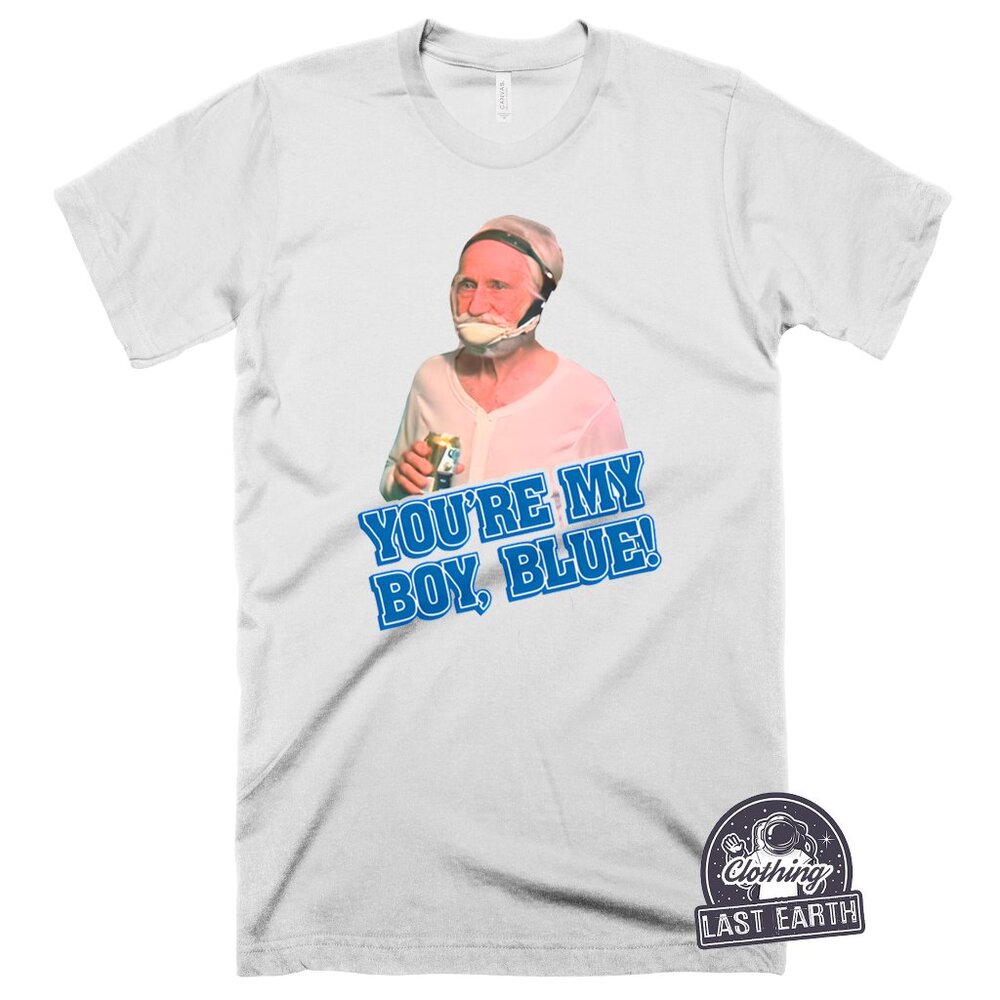 You're My Boy Blue T-Shirt Funny Old School Retro Movie College Shirt Beer Shirt